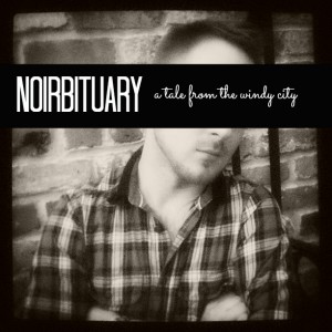 NOIRBITUARY: A Tale From The Windy City